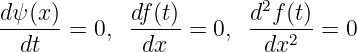                          2
dψ(x)-=  0, df(t) = 0, d--f(t)=  0
  dt         dx          dx2
                                                                                         
                                                                                         
