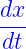 dx-
dt