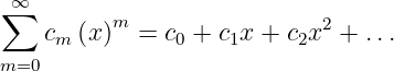  ∞∑        m                 2
    cm (x)  =  c0 + c1x + c2x + ...
m=0
