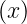 (x )