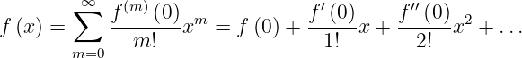         ∞
        ∑   f(m)(0)-m            f′(0)-   f-′′(0) 2
f (x ) =      m!   x   = f (0) +  1!  x +   2!  x  + ...
       m=0
