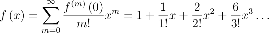 $\displaystyle f\left(x\right) = \sum _{m=0}^{\infty }\frac{f^{\left(m\right)}\left(0\right)}{m!}x^m=1+\frac{1}{1!}x+\frac{2}{2!}x^2+ \frac{6}{3!}x^3\dots$ $\displaystyle f\left(x\right) = \sum _{m=0}^{\infty }\frac{f^{\left(m\right)}\left(0\right)}{m!}x^m=1+\frac{1}{1!}x+\frac{2}{2!}x^2+ \frac{6}{3!}x^3\dots$