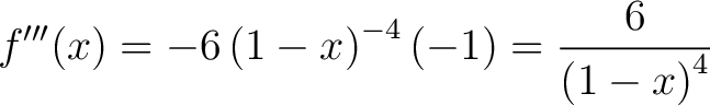 $\displaystyle f^{\prime\prime\prime}(x) = -6\left(1-x\right)^{-4}(-1) = \frac{6}{\left(1-x\right)^4}$
