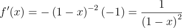  ′               −2            1
f (x) = − (1 − x)  (− 1) = -------2
                           (1 − x)
