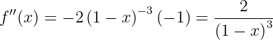                    −3           2
f′′(x ) = − 2 (1 − x) (− 1) = -------3
                             (1 − x)
