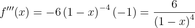                                  6
f′′′(x) = − 6 (1 − x)−4(− 1) =-------4
                             (1 − x)
