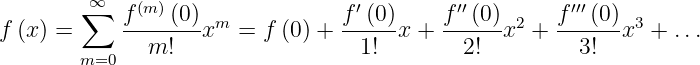         ∑∞  f(m)(0)              f′(0)    f ′′(0)     f ′′′(0 )
f (x) =     -------xm  = f (0) + -----x + ------x2 + -------x3 + ...
        m=0   m!                   1!       2!          3!
