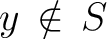 $y \, \notin \, S$
