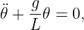 ¨𝜃 + g-𝜃 = 0,
    L
