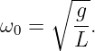      ∘ --
        g
ω0 =    L.
