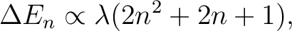 $\displaystyle \Delta E_n \propto \lambda (2n^2 + 2n + 1),$
