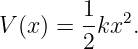 V (x) = 1-kx2.
        2
