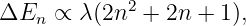             2
ΔEn  ∝  λ(2n  + 2n + 1),
