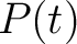 $P(t)$