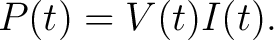 $\displaystyle P(t) = V(t) I(t).$