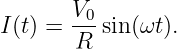 I(t) = V0-sin(ωt).
       R
