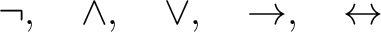$\displaystyle \neg, \quad \land, \quad \lor, \quad \rightarrow, \quad \leftrightarrow $
