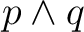 $\displaystyle p \land q $