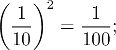 $\displaystyle \left(\frac{1}{10}\right)^{2}=\frac{1}{100};$