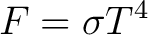 $\displaystyle F=\sigma T^{4} $