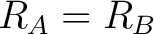 $R_{A}=R_{B}$