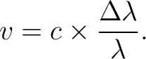 $\displaystyle v=c\times\frac{\Delta\lambda}{\lambda}. $
