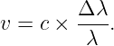         Δ-λ-
v = c ×  λ .
