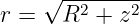     √ --2---2-
r =   R  + z
