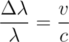 $\displaystyle \frac{\Delta\lambda}{\lambda}=\frac{v}{c} $