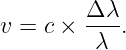         Δ-λ-
v = c ×  λ .
