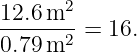 12.6m2
------2-= 16.
0.79m
