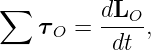 ∑         dLO--
    τO =   dt ,
