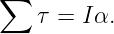 ∑
    τ = Iα.
