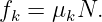 fk = μkN.
