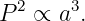 P 2 ∝ a3.
