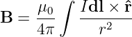          ∫
     -μ0   Idl-×-ˆr
B  = 4 π      r2
