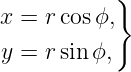            }
x =  rcosϕ,

y =  rsinϕ,
