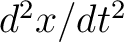 $d^2x/dt^2$