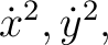 $\dot{x}^2,\dot{y}^2,$