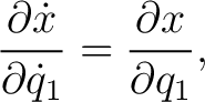 $\displaystyle \frac{\partial\dot{x}}{\partial\dot q_1} = \frac{\partial x}{\partial q_1}, \tag{2} $