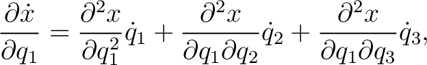 $\displaystyle \frac{\partial\dot{x}}{\partial q_1} = \frac{\partial^2x}{\partia... ..._1\partial q_2}\dot q_2 +\frac{\partial^2x}{\partial q_1\partial q_3}\dot q_3, $