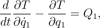 $\displaystyle \frac{d}{dt}\frac{\partial T}{\partial\dot q_1} - \frac{\partial T}{\partial q_1} = Q_1, \tag{5} $