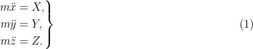          )
m ¨x =  X,|}
m y¨=  Y,                                      (1)
         |)
m z¨=  Z.
