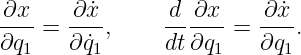 -∂x-   ∂-˙x-     d--∂x-   ∂-˙x-
∂q  =  ∂q˙,     dt∂q   = ∂q  .
   1     1           1     1

