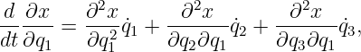 d ∂x     ∂2x       ∂2x        ∂2x
dt∂q--=  ∂q2q˙1 + ∂q-∂q--˙q2 + ∂q-∂q-q˙3,
    1      1        2  1       3  1
