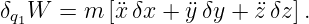δ W  =  m [¨xδx +  ¨yδy + ¨z δz].
 q1
