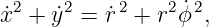 ˙x2 + y˙2 = ˙r2 + r2 ˙ϕ2,
