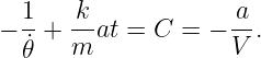  1-  -k            -a
−  ˙+ m  at = C = − V .
  𝜃
