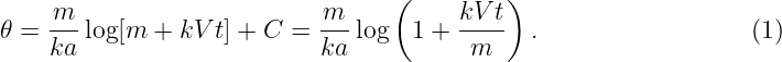                                   (         )
     m                      m           kV t
𝜃 =  ka-log [m  + kV t] + C = ka-log  1 + -m--  .                  (1)
