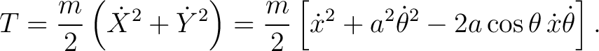 $\displaystyle T=\frac{m}{2}\left(\dot X^2+\dot Y^2\right) = \frac{m}{2} \left[ \dot x^2+a^2\dot\theta^2-2a\cos\theta\,\dot x\dot\theta \right]. $